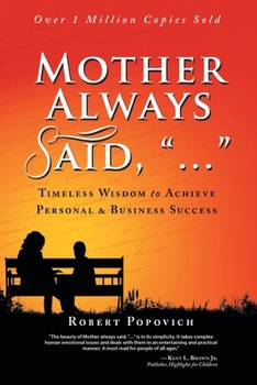 Paperback Mother Always Said, "...": Timeless Wisdom to Achieve Personal & Business Success Book