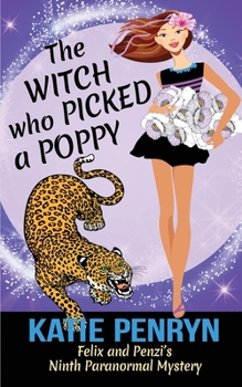 The Witch who Picked a Poppy: Felix and Penzi's Ninth Paranormal Mystery - Book #9 of the Mpenzi Munro