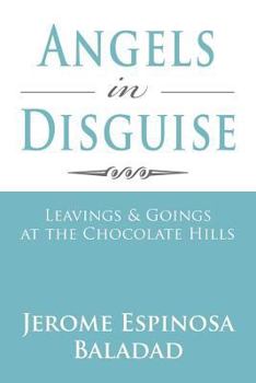 Paperback Angels in Disguise: Leavings & Goings at the Chocolate Hills Book