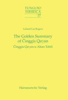 Paperback The Golden Summary of Cinggis Qayan: Cinggis Qayan-U Altan Tobci Book