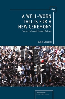 Hardcover A Well-Worn Tallis for a New Ceremony: Trends in Israeli Haredi Culture Book