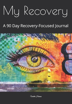 Paperback My Recovery: A 90 Day Recovery-Focused Journal Book