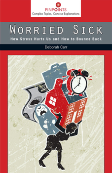 Worried Sick: How Stress Hurts Us and How to Bounce Back - Book  of the Pinpoints