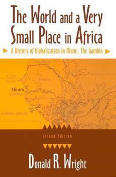 Paperback The World and a Very Small Place in Africa: A History of Globalization in Niumi, the Gambia, Second Edition Book
