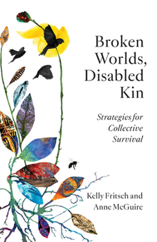 Paperback Broken Worlds, Disabled Kin: Strategies for Collective Survival Book