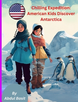 Paperback Chilling Expedition: American Kids Discover Antarctica Book
