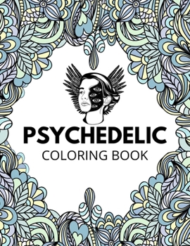 Psychedelic coloring book: A Perfect coloring books (Included 43 unique illustration)