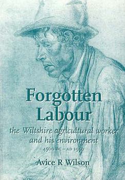 Paperback Forgotten labour: the Wiltshire agricultural worker and his environment Book
