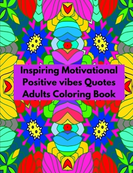 Paperback Inspiring Motivational Positive vibes Quotes Adults Coloring Book: Inspirational Sayings Coloring Book