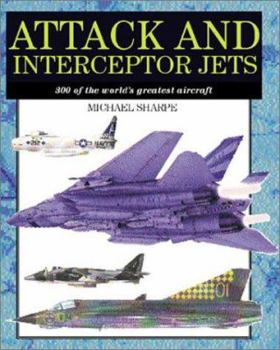Paperback Attack and Interceptor Jets: 300 of the World's Greatest Aircraft Book