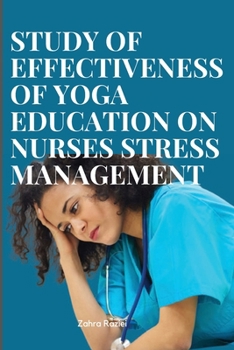 Paperback Effectiveness of yoga education on nurses stress management Book