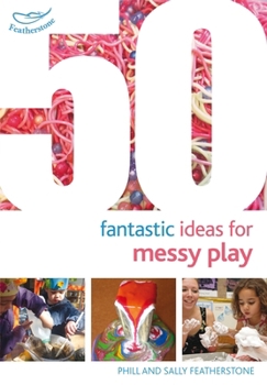 Paperback 50 Fantastic Ideas for Messy Play Book