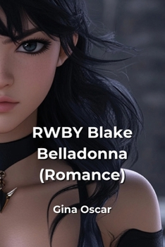 RWBY Blake Belladonna (Romance)