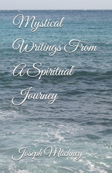 Paperback Mystical Writings From A Spiritual Journey Book