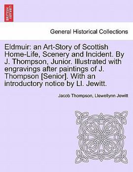 Eldmuir: An Art-Story Of Scottish Home-Life, Scenery And Incident.