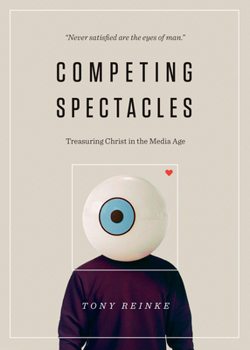 Paperback Competing Spectacles: Treasuring Christ in the Media Age Book