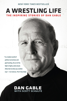 Paperback A Wrestling Life: The Inspiring Stories of Dan Gable Book