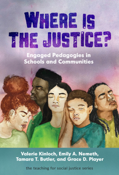 Paperback Where Is the Justice? Engaged Pedagogies in Schools and Communities Book