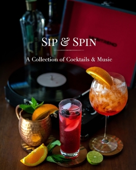 Paperback Sip and Spin: A Collection of Cocktails and Music Book