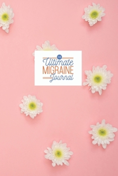 Paperback The Ultimate Migraine Journal: Easy Convenient Daily Migraine Headache Log For Symptoms, Severity, Triggers, Relief And More. Unique Small Notebook D Book