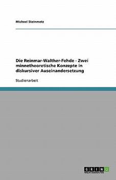 Paperback Die Reinmar-Walther-Fehde - Zwei minnetheoretische Konzepte in diskursiver Auseinandersetzung [German] Book