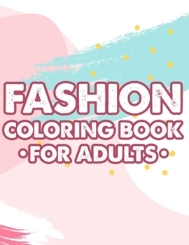 Paperback Fashion Coloring Book For Adults: Calming And Stylish Designs And Illustrations To Color For Stress Relief, A Relaxing Coloring Activity Book