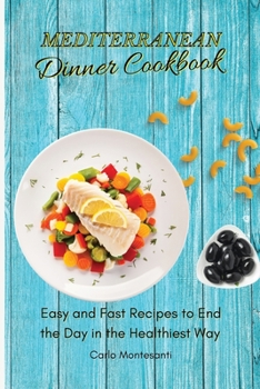 Paperback Mediterranean Dinner Cookbook: Easy and fast recipes to end the day in the Healthiest way Book