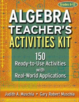 Paperback Algebra Teacher's Activities Kit: 150 Ready-To-Use Activities with Real-World Applications Book