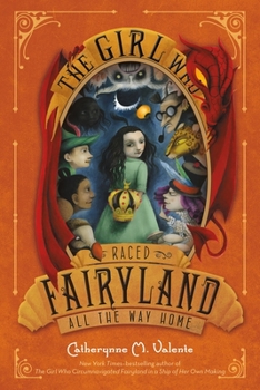 The Girl Who Raced Fairyland All the Way Home - Book #5 of the Fairyland
