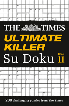 Paperback The Times Ultimate Killer Su Doku Book 11: 200 of the Deadliest Su Doku Puzzles Book