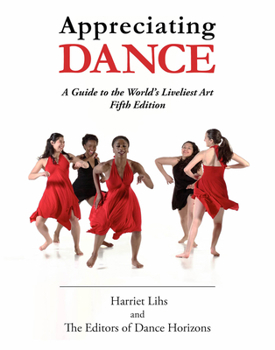 Paperback Appreciating Dance: A Guide to the World's Liveliest Art Book