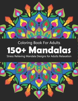 Paperback 150 Mandalas Coloring Book For Adults: Mind Relaxing Mandalas coloring book for stress relief Book