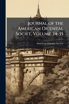 Journal of the American Oriental Societ, Volume 34-35