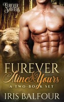 Furever Mine & Yours: A Two-Book Set - Book  of the Furever Shifters