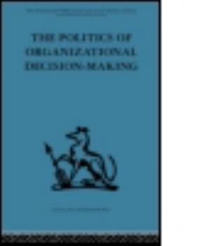 Paperback The Politics of Organizational Decision-Making Book