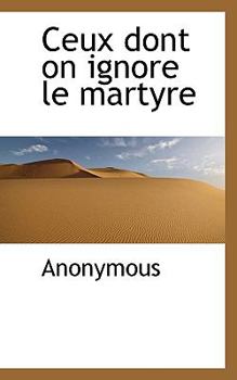 Paperback Ceux Dont on Ignore Le Martyre Book