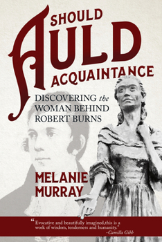 Paperback Should Auld Acquaintance: Discovering the Woman Behind Robert Burns Book