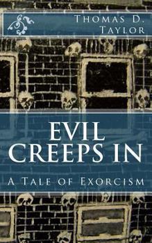 Paperback Evil Creeps in: A Tale of Exorcism Book