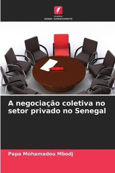 A negociação coletiva no setor privado no Senegal (Portuguese Edition)