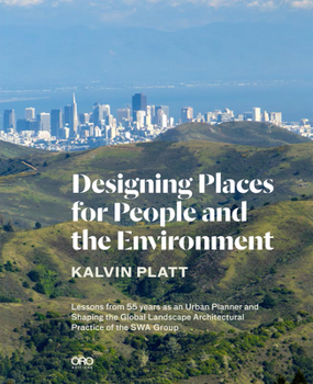 Hardcover Designing Places for People and the Environment: Lessons from 55 Years as an Urban Planner and Shaping the Global Landscape Architectural Practice of Book