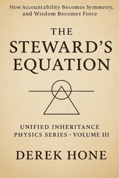 Paperback The Steward's Equation: How Accountability Becomes Symmetry, and Wisdom Becomes Force Book