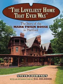 Paperback The Loveliest Home That Ever Was: The Story of the Mark Twain House in Hartford Book