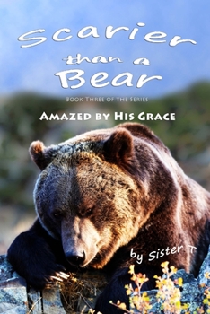 Paperback Scarier Than A Bear (Amazed By His Grace) Book