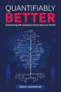 Paperback Quantifiably Better: Delivering Human Resource (HR) Analytics from Start to Finish Book