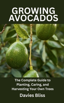 Paperback Growing Avocados Tree: The Complete Guide to Planting, Caring, and Harvesting Your Own Trees Book