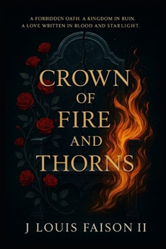 Paperback Crown of Fire and Thorns: A Forbidden Oath. A Kingdom in Ruin. A Love Written in Blood and Starlight. Book