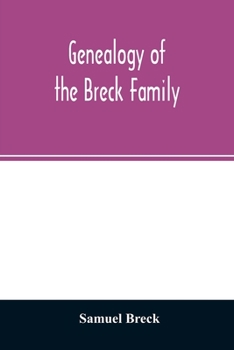 Paperback Genealogy of the Breck family: descended from Edward of Dorchester and his brothers in America: with an appendix of additional biographical and histo Book