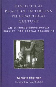 Hardcover Dialectical Practice in Tibetan Philosophical Culture: An Ethnomethodological Inquiry Into Formal Reasoning [With CD] Book