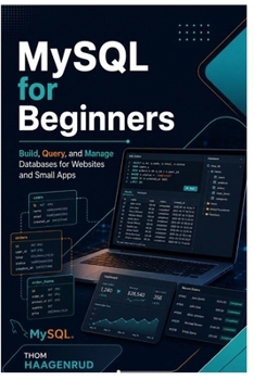 Paperback MySQL for Beginners: Build, Query, and Manage Databases for Websites and Small Apps Book