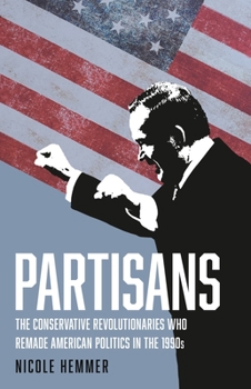 Hardcover Partisans: The Conservative Revolutionaries Who Remade American Politics in the 1990s Book